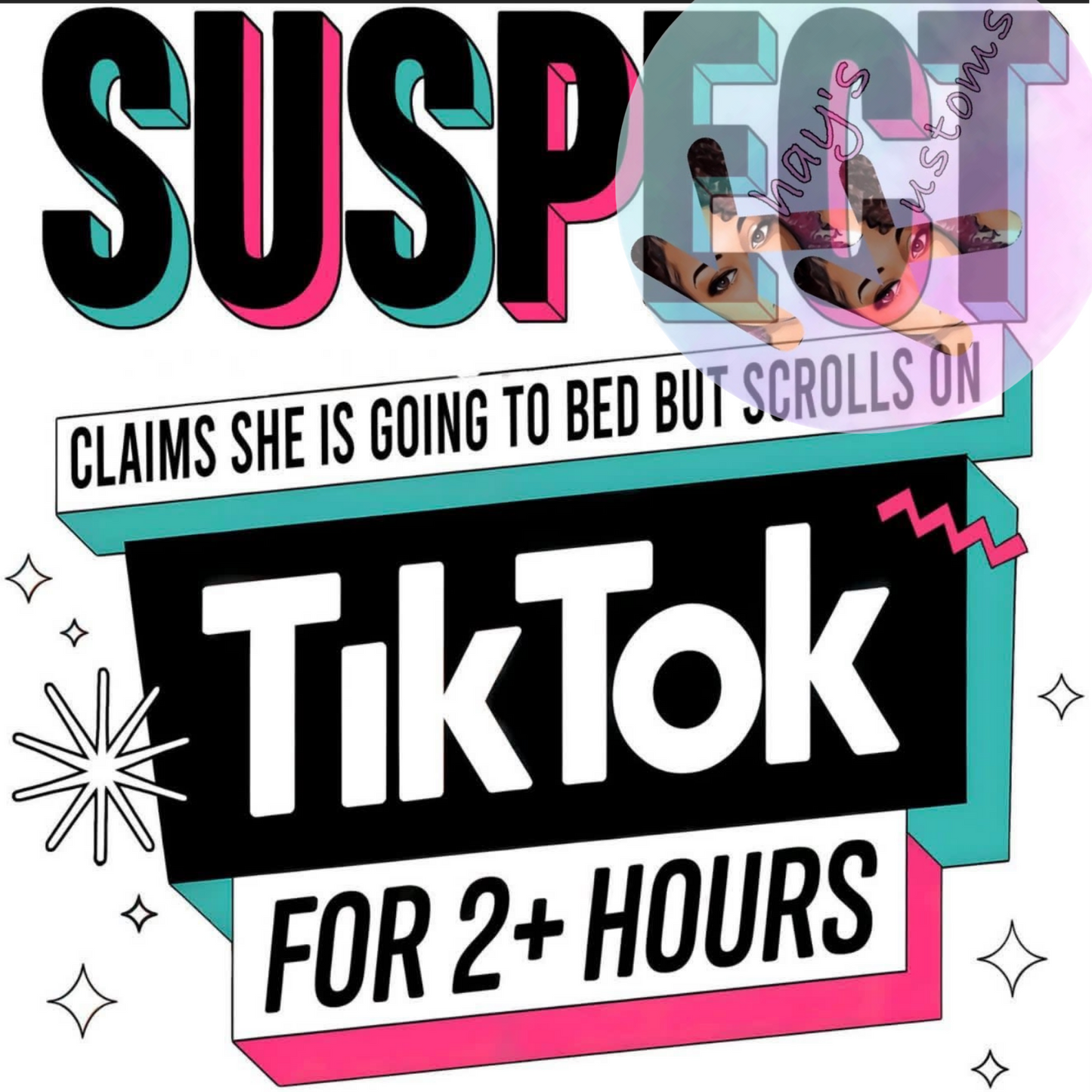 DTF TRANSFER- SUSPECT TIKTOK