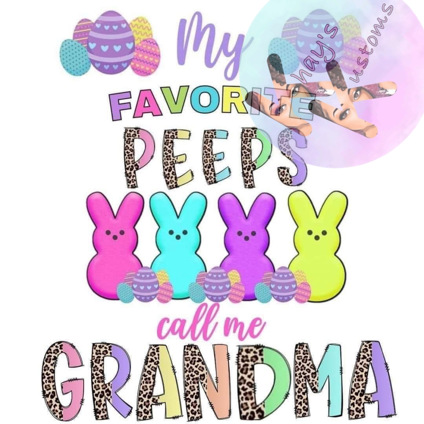 DTF TRANSFER- MY FAV PEEPS CALL ME GRANDMA