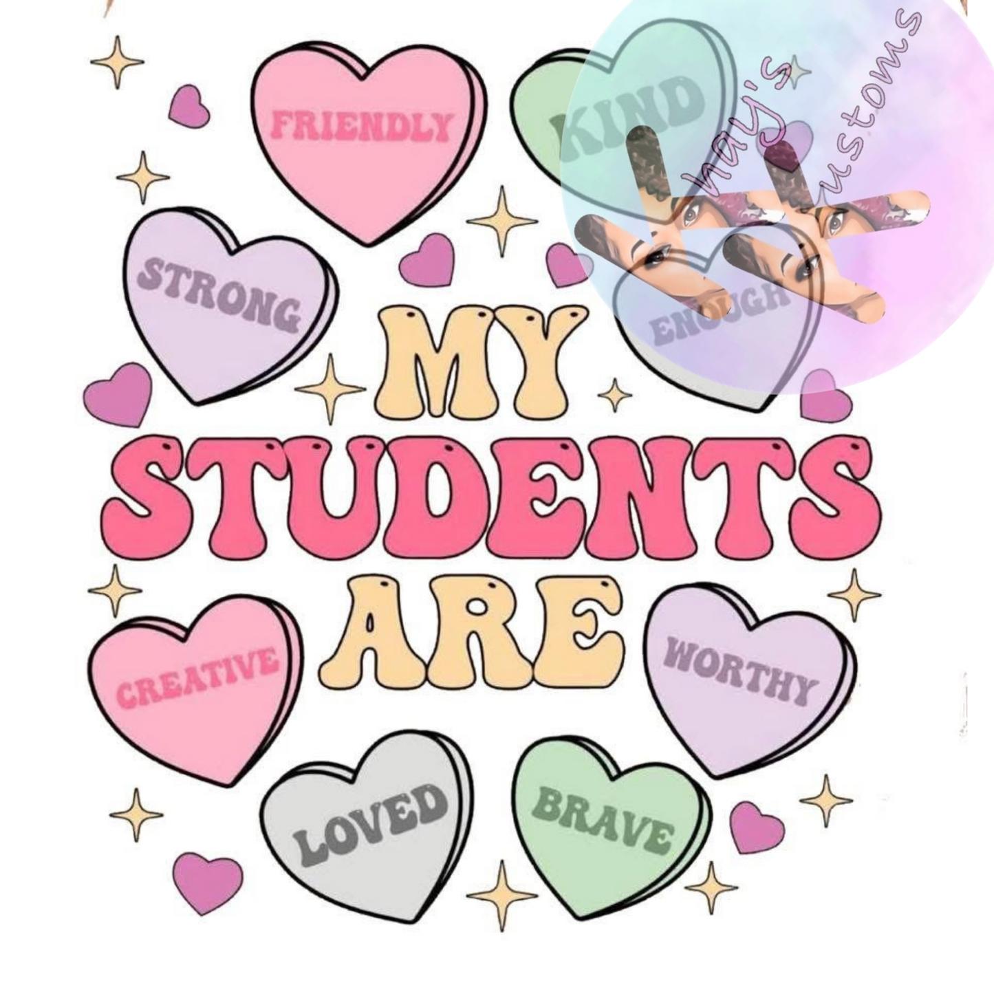 DTF TRANSFER- MY STUDENTS ARE SWEETHEARTS
