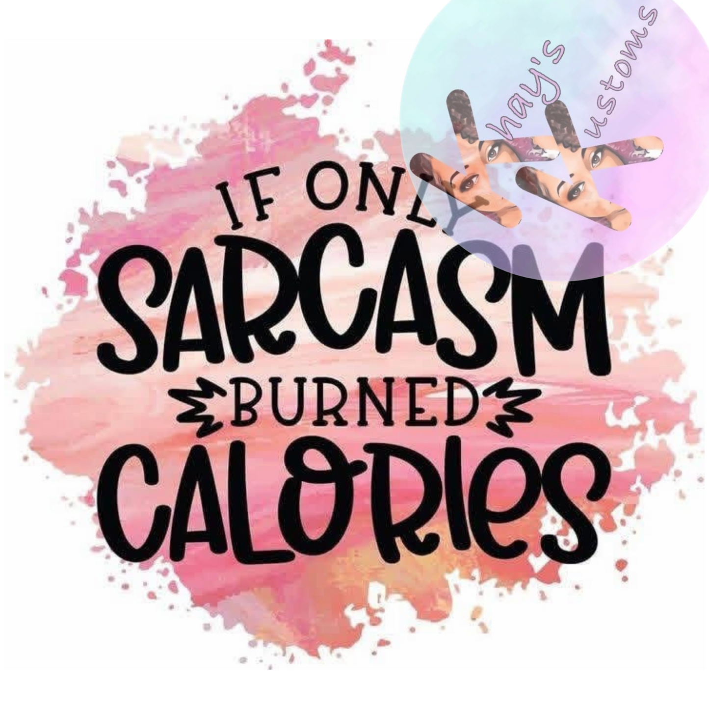 DTF TRANSFER- IF ONLY SARCASM BURNED CALORIES