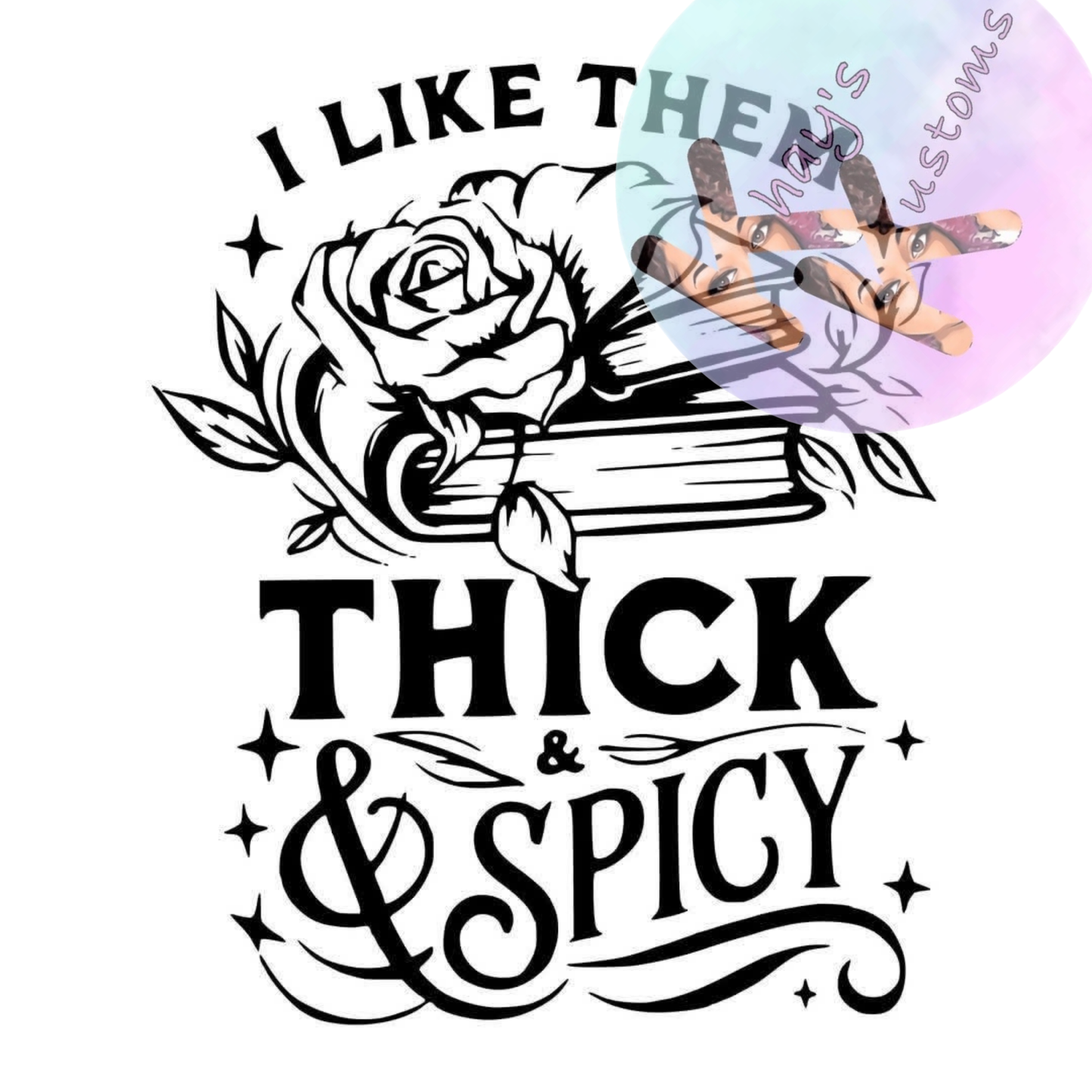 DTF TRANSFER- I LKE THEM THICK AND SPICY