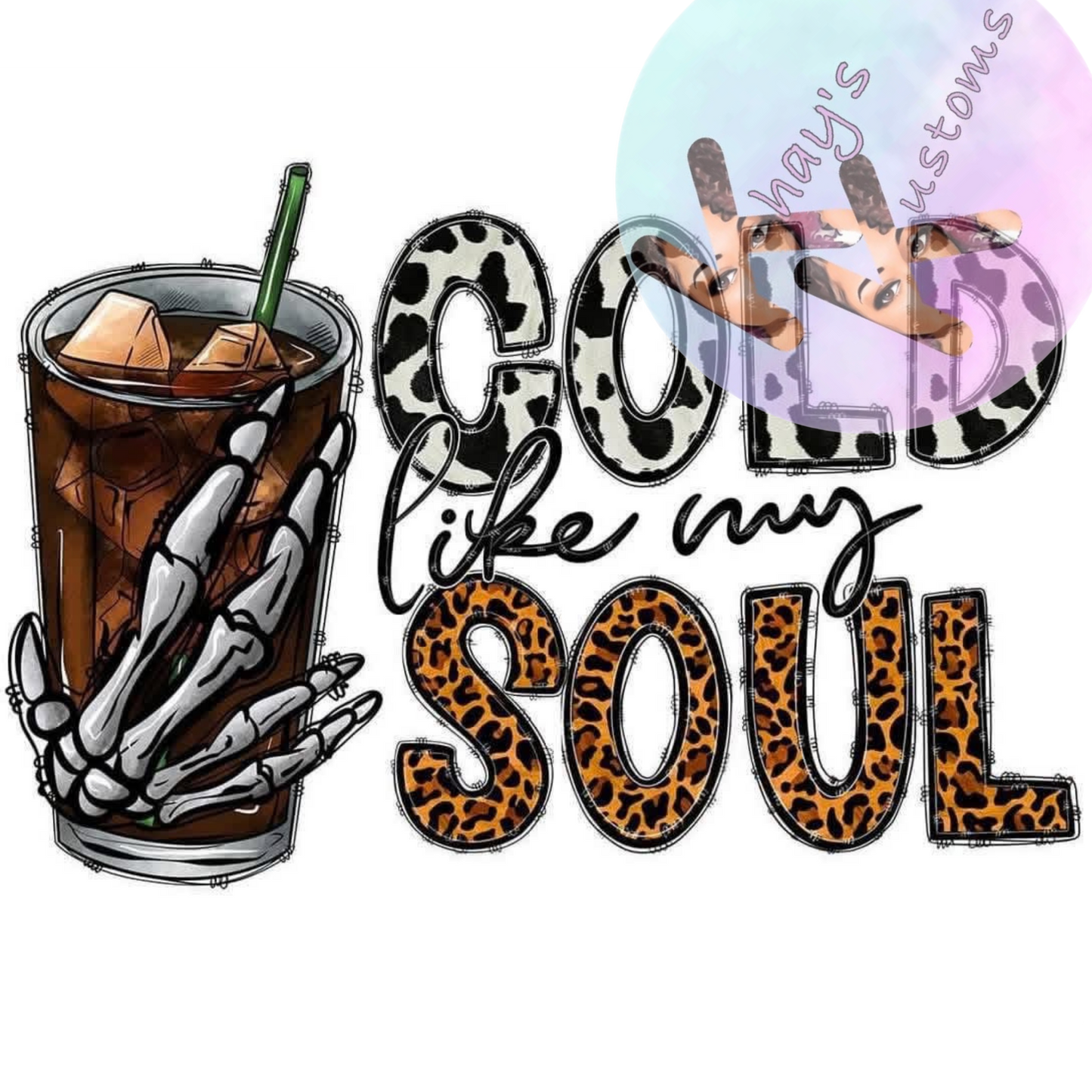 DTF TRANSFER- COLD LIKE MY SOUL COFFEE