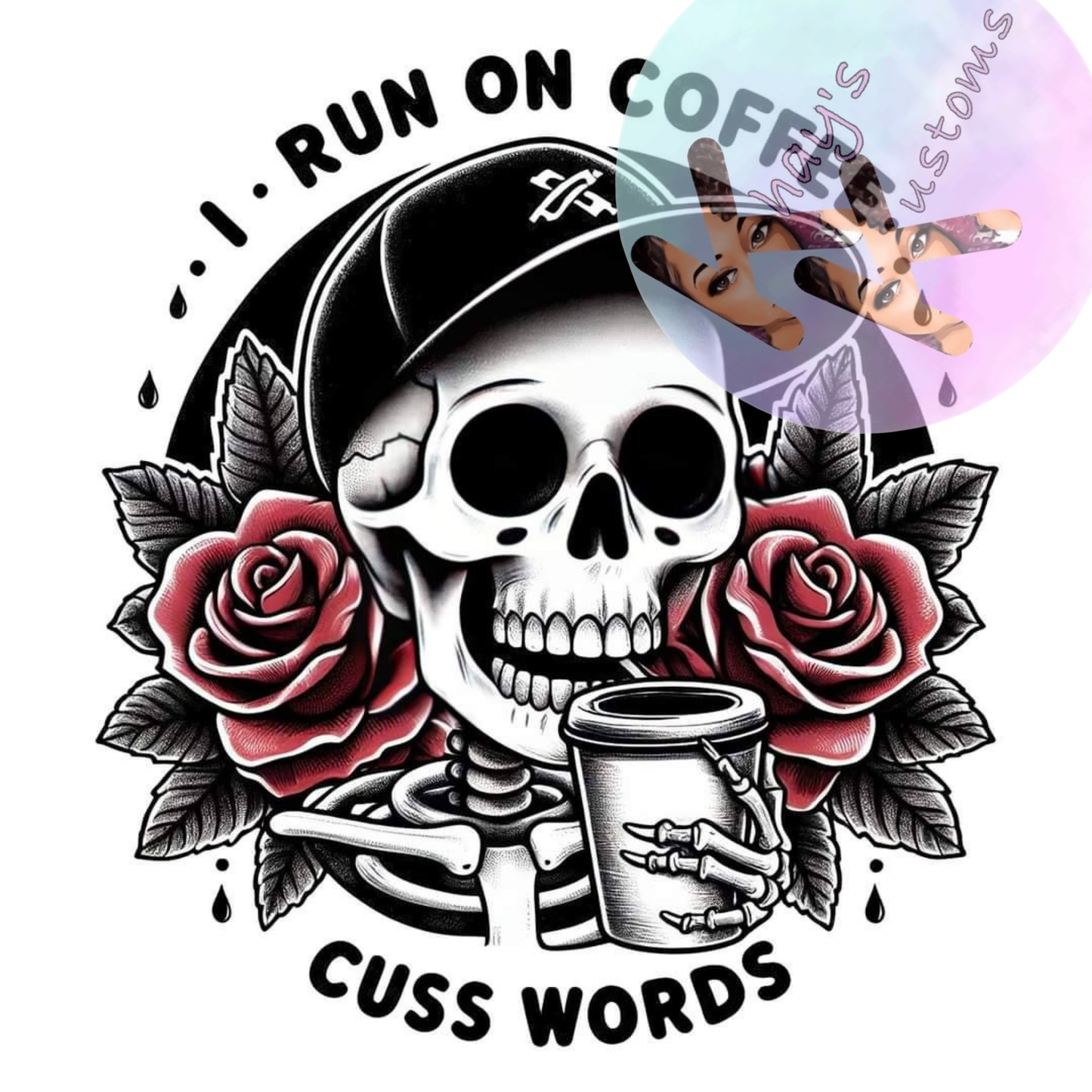 DTF TRANSFER- I RUN ON COFFEE AND CUSS WORDS SKULL