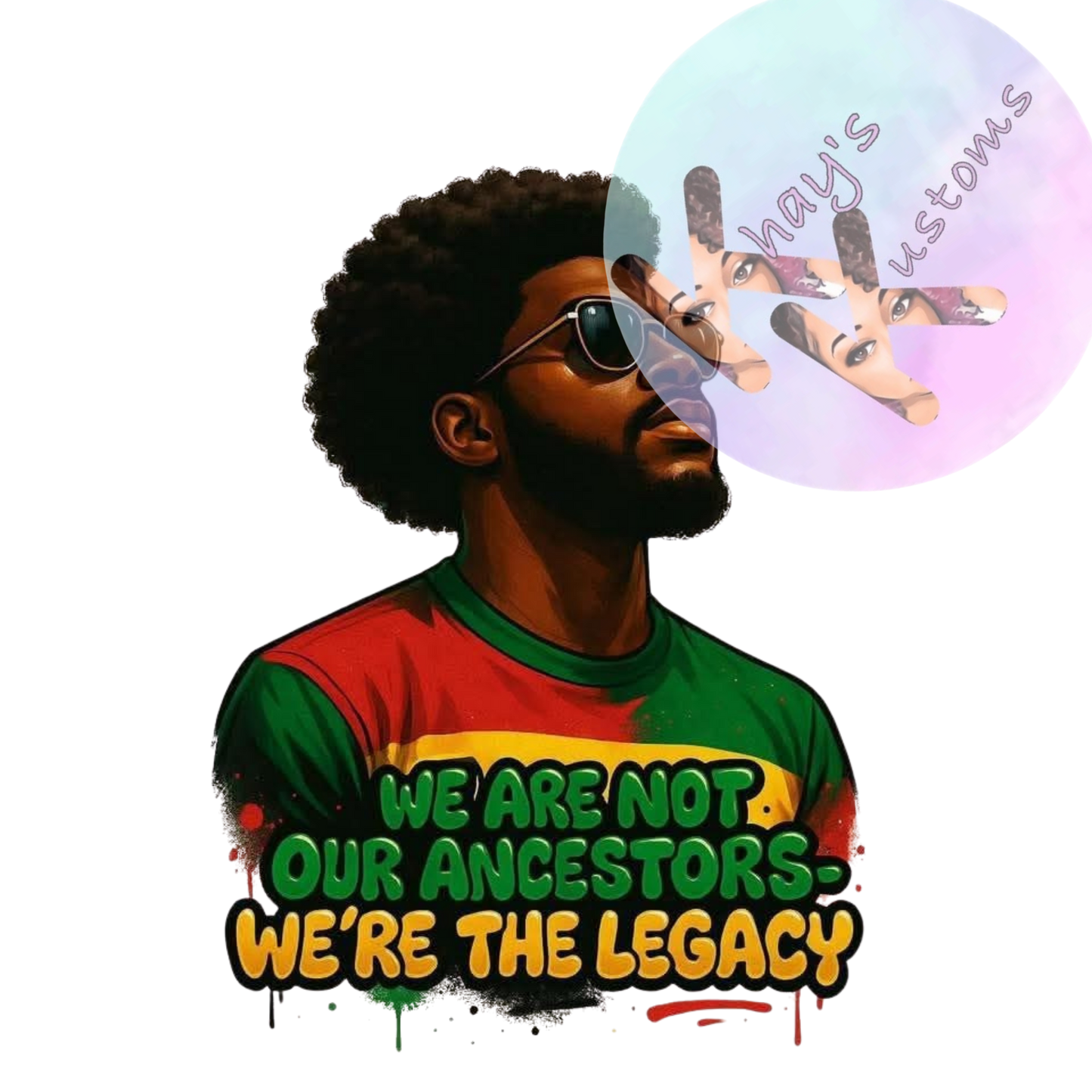 DTF TRANSFER- WE ARE NOT OUR ANCESTORS