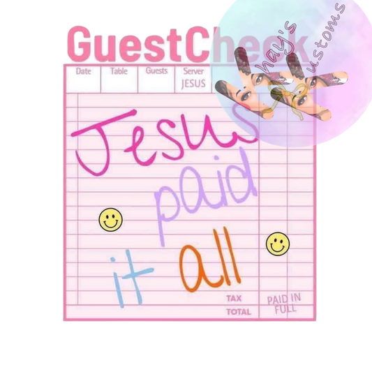 DTF TRANSFER- JESUS PAID IT ALL GUEST CHECK