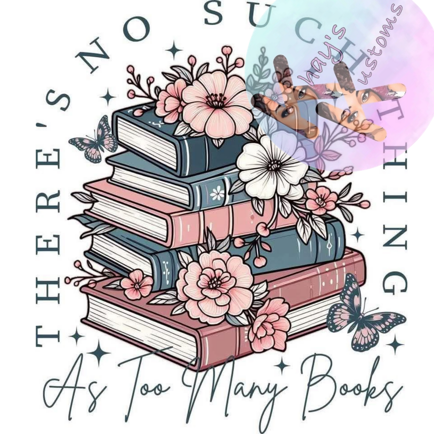 DTF TRANSFER- TOO MANY BOOKS FLOWERS