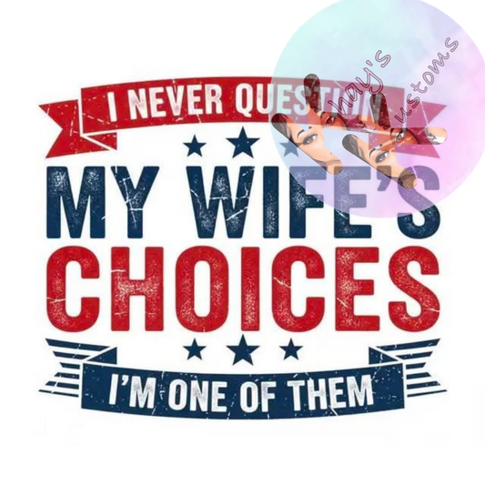 DTF TRANSFER- NEVER QUESTION MY WIFE