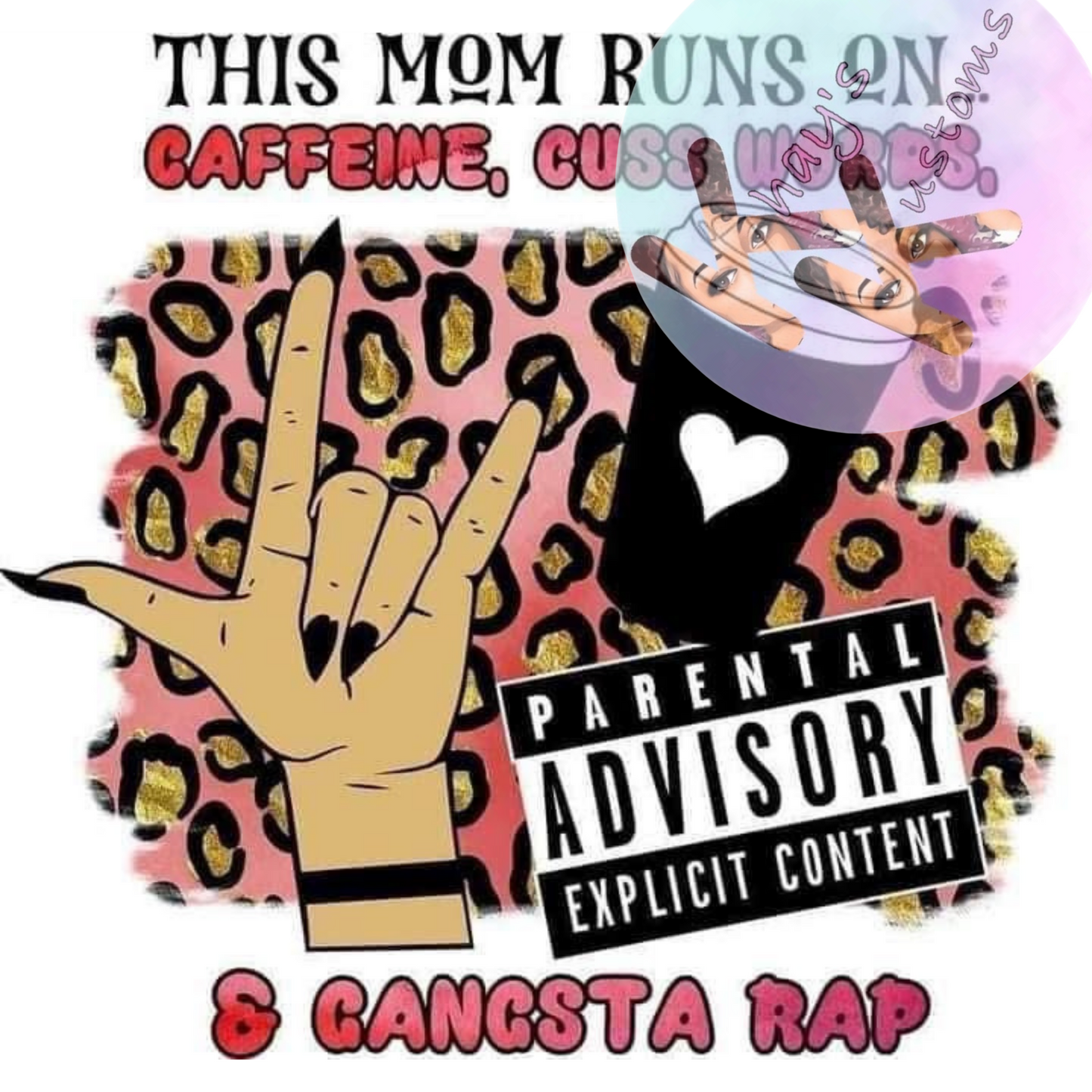 DTF TRANSFER-THIS MOM RUNS ON CAFFEINE AND GANSTA RAP