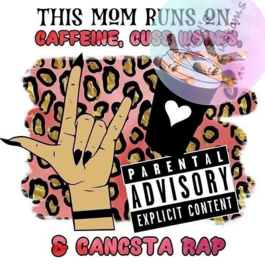 DTF TRANSFER-THIS MOM RUNS ON CAFFEINE AND GANSTA RAP