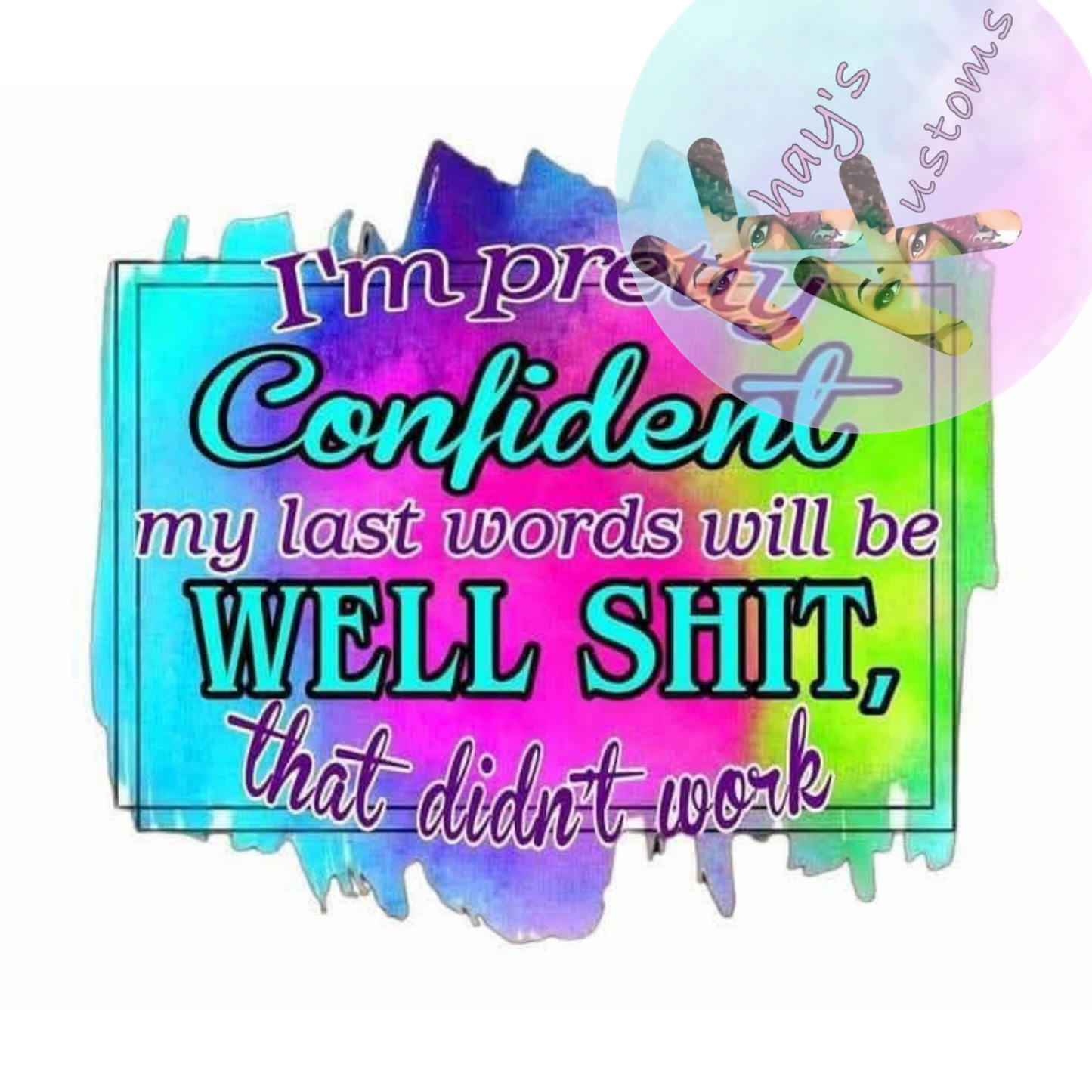 DTF TRANSFER- IM PRETTY CONFIDENT