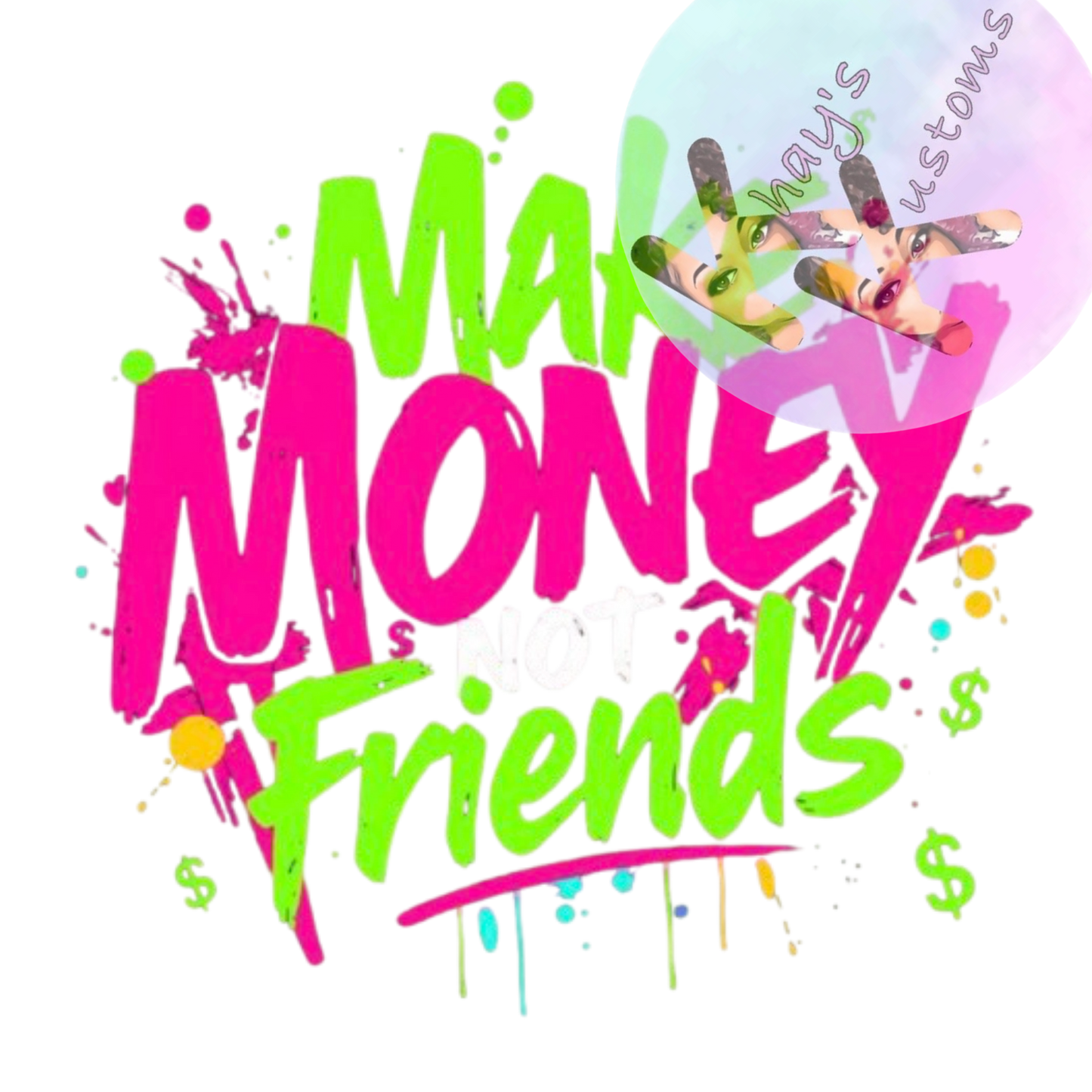 DTF TRANSFER-MAKE MONEY NOT FRIENDS