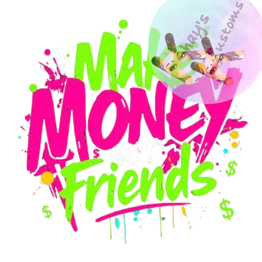 DTF TRANSFER-MAKE MONEY NOT FRIENDS