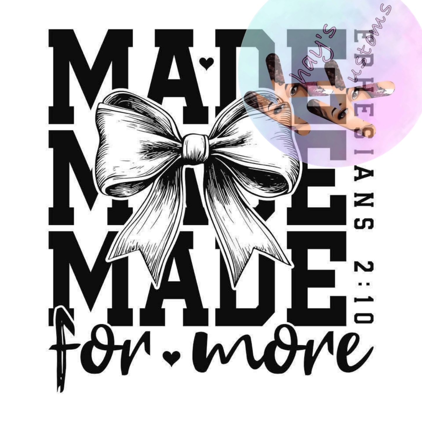DTF TRANSFER- MADE FOR MORE BOW