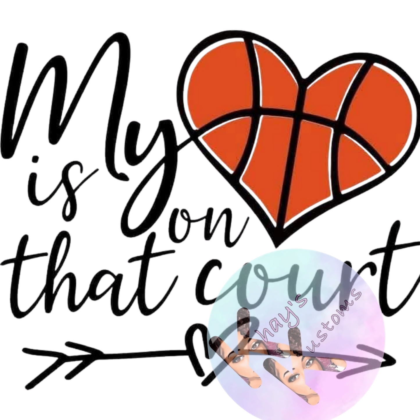 DTF TRANSFER- MY HEART IS ON THE COURT