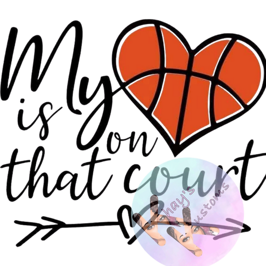 DTF TRANSFER- MY HEART IS ON THE COURT