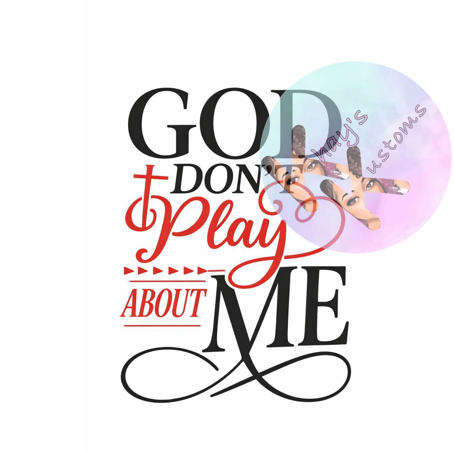 DTF TRANSFER- GOD DONT PLAY
