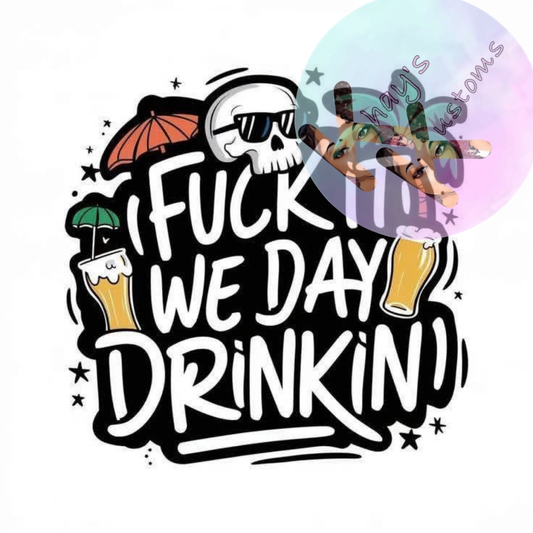 DTF TRANSFER-WE DAY DRINKIN