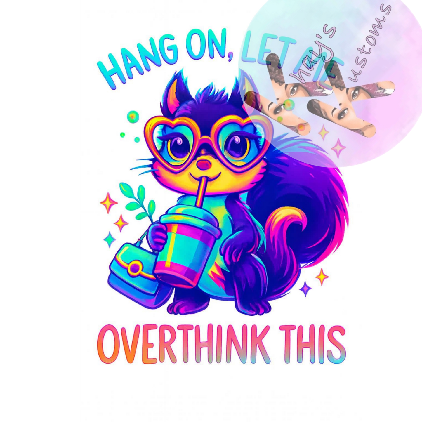 DTF TRANSFER- HANG ON LET ME OVERTHINK THIS