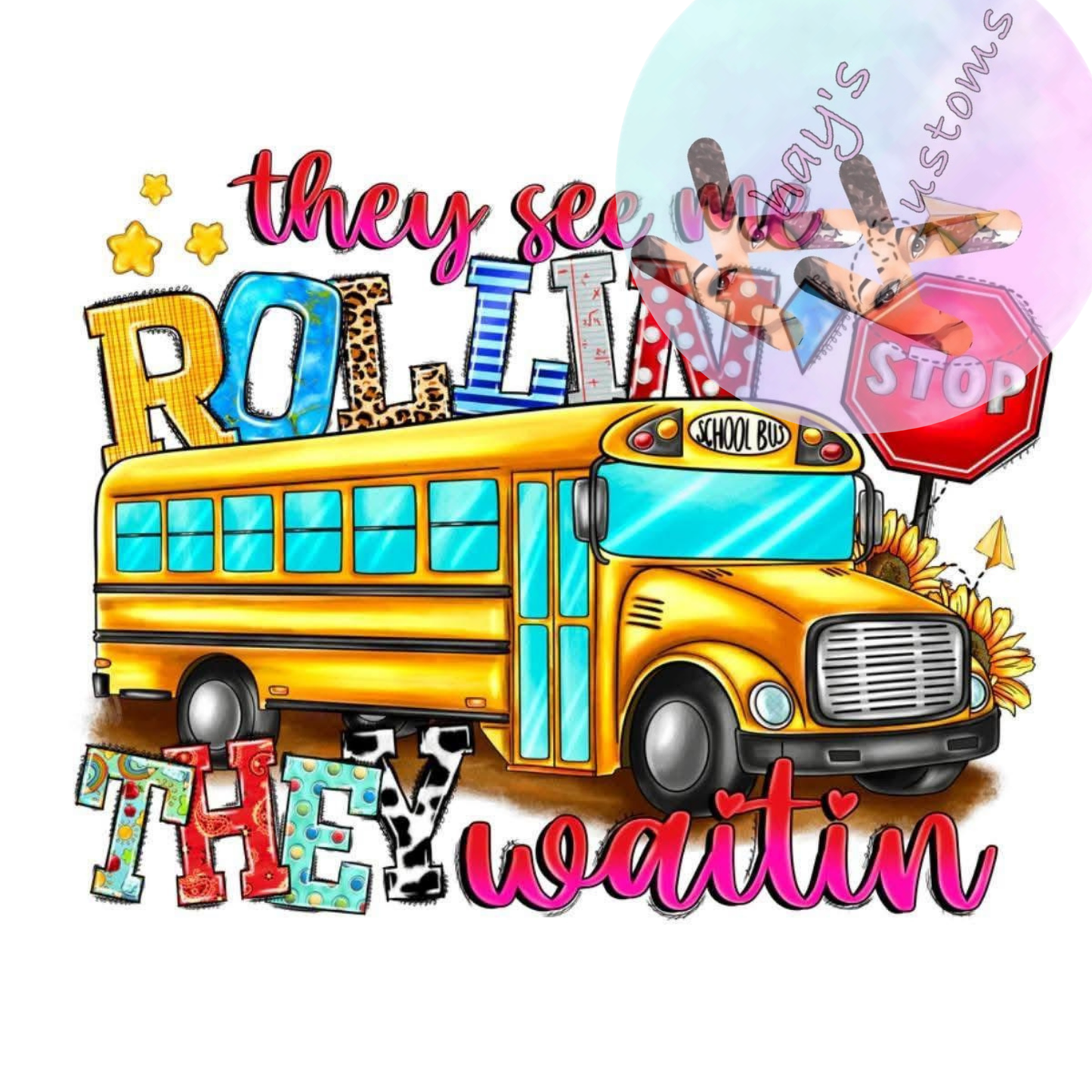 DTF TRANSFER- THEY SEE ME ROLLIN BUS