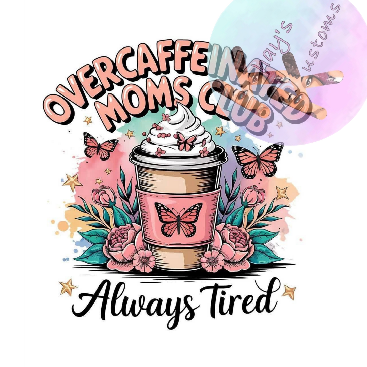 DTF TRANSFER- OVER CAFFINATED MOMS CLUB