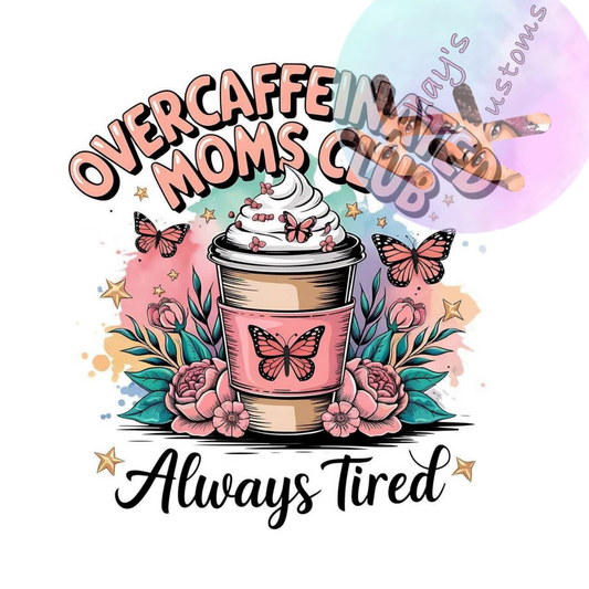 DTF TRANSFER- OVER CAFFINATED MOMS CLUB