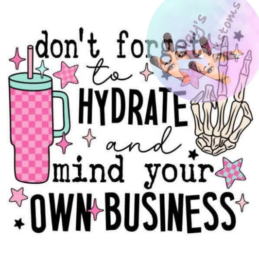 DTF TRANSFER- DONT FORGET TO HYDRATE