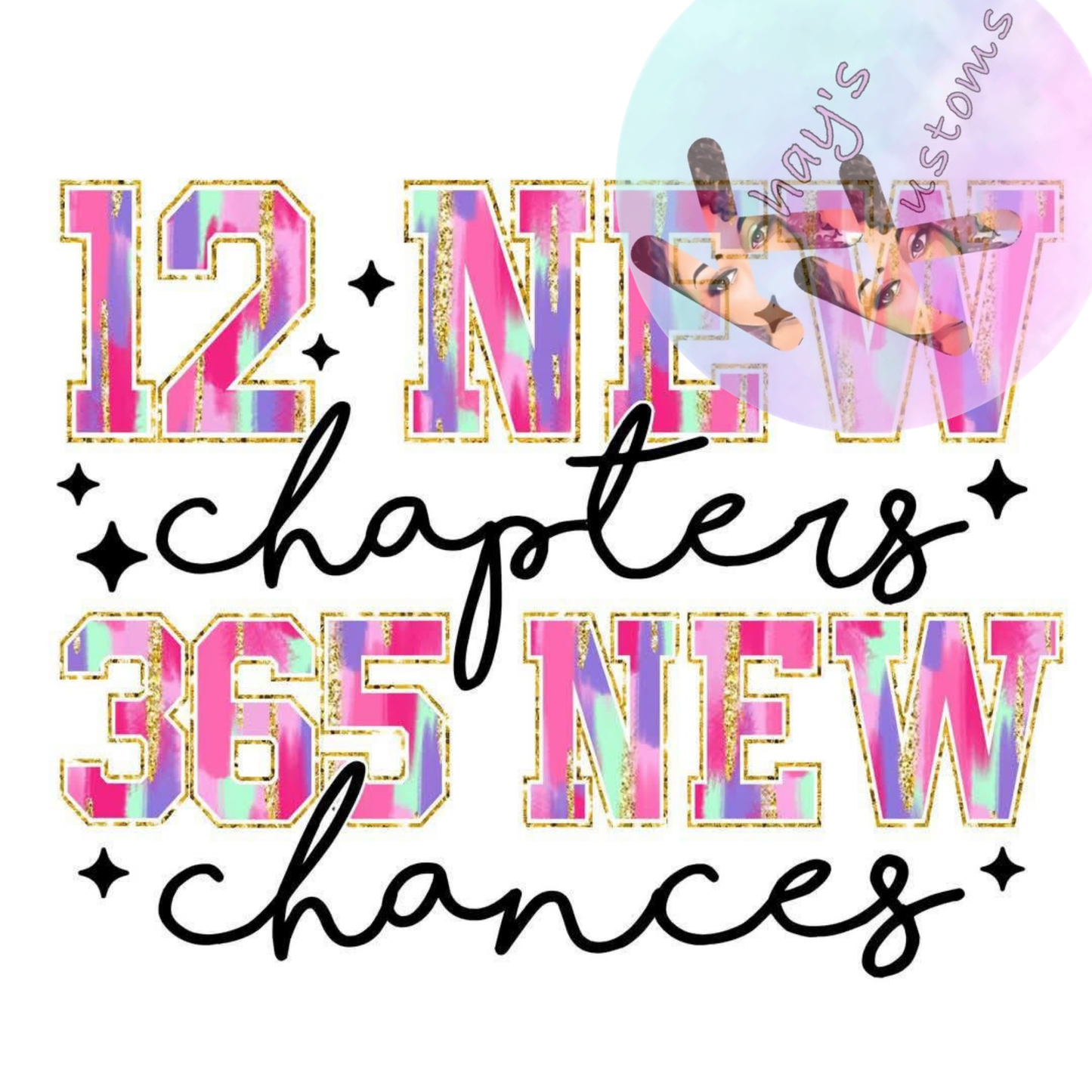 DTF TRANSFER- 12 NEW CHAPTERS 365 NEW CHANCES