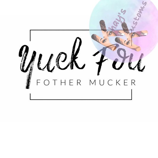 DTF TRANSFER- YUCK FOU
