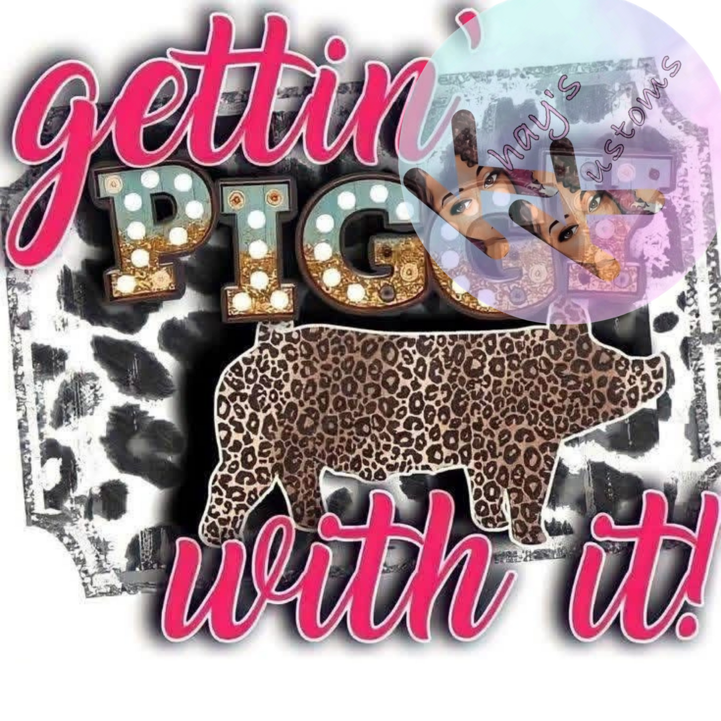 DTF TRANSFER- GETTIN PIGGY WITH IT