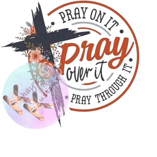 DTF TRANSFER- PRAY ON IT