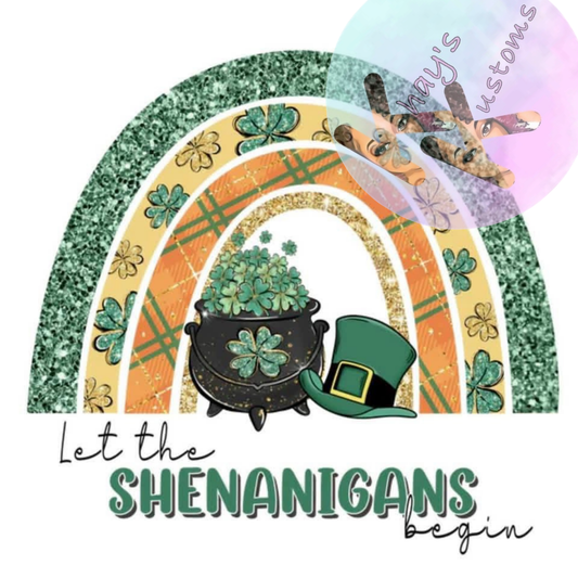 DTF TRANSFER- LET THE SHENAIGANS BEGIN ST.PAT