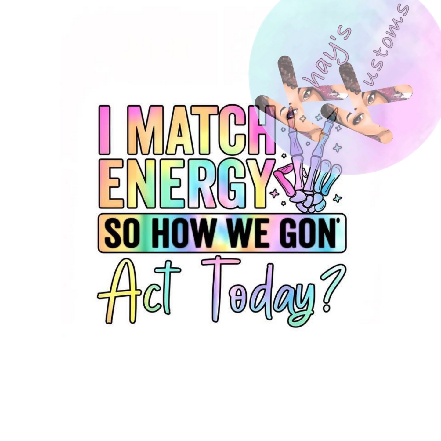 DTF TRANSFER- I MATCH ENERGY