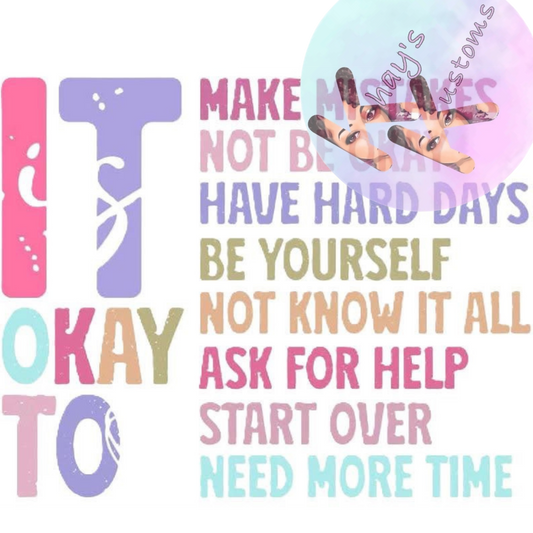 DTF TRANSFER- IT IS OKAY TO...