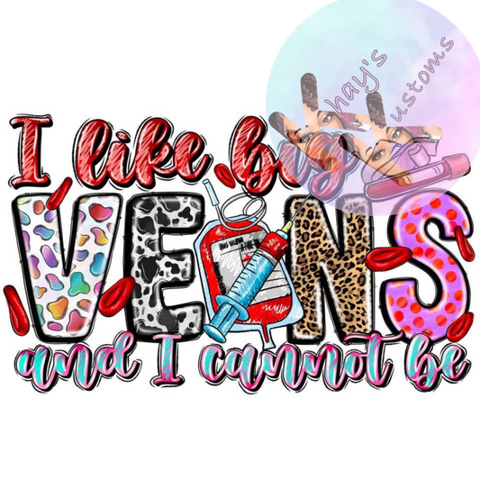 DTF TRANSFER- I LIKE VEINS AND I CANNOT LIE