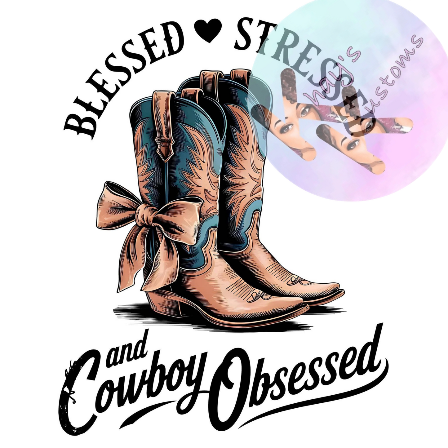 DTF TRANSFER-BLESSED STRESSED AND COWGIRL OBSESSED