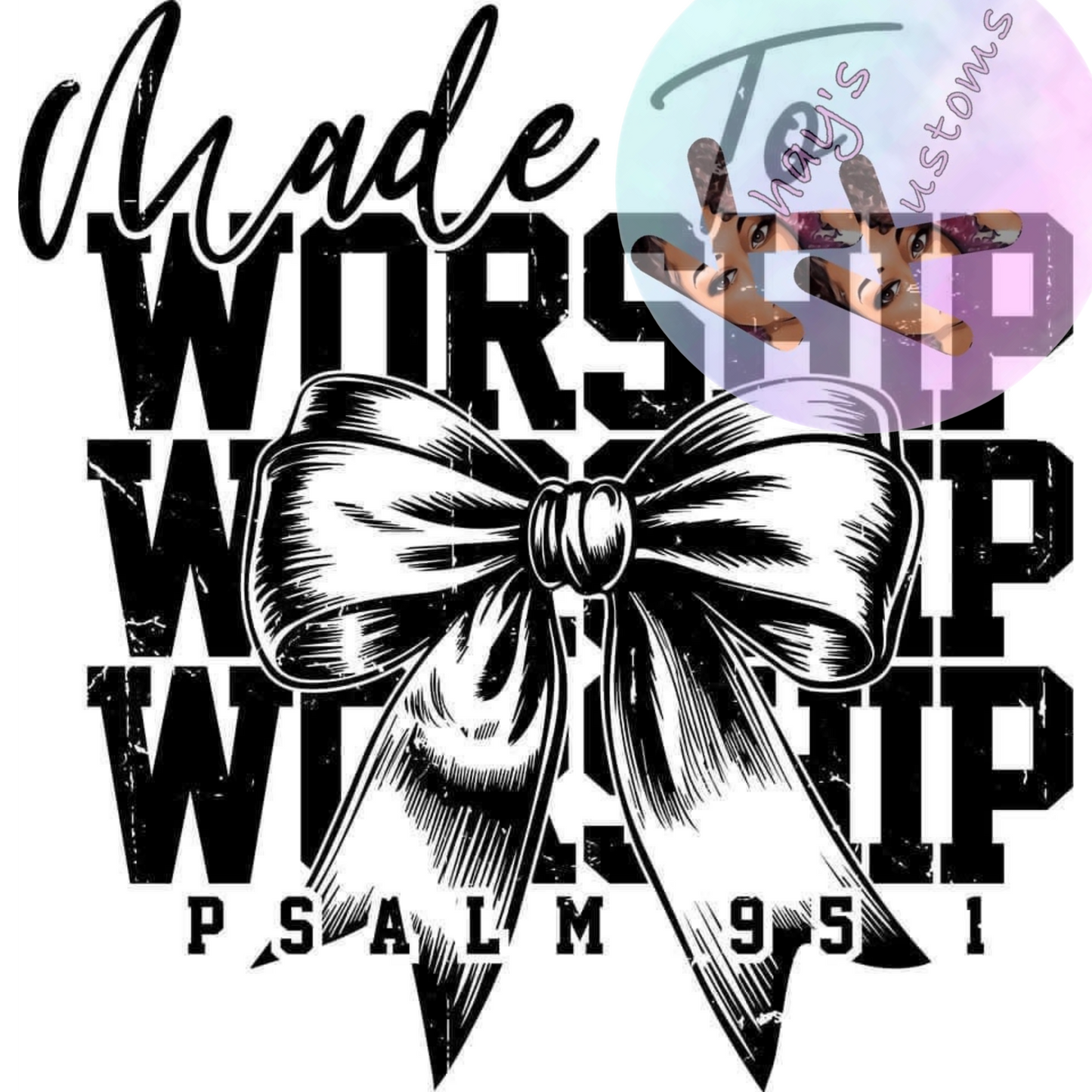 DTF TRANSFER- MADE TO WORSHIP BLACK BOW