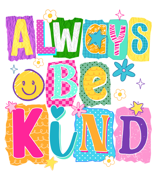 DTF TRANSFER- ALWAYS BE KIND