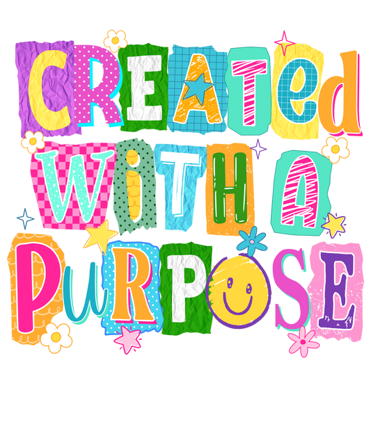 DTF TRANSFER- CREATED WITH PURPOSE
