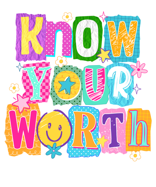 DTF TRANSFER- KNOW YOUR WORTH